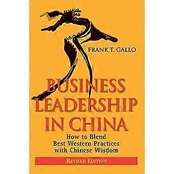 Business Leadership in China: How to Blend Best Western Practices with Chinese Wisdom