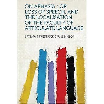 Über Aphasie oder Sprachverlust und die Lokalisation der Fähigkeit zur artikulierten Sprache