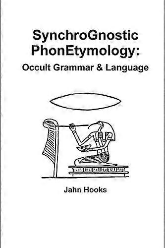 Synchrognostic Phonetymology: Occult Grammar & Language