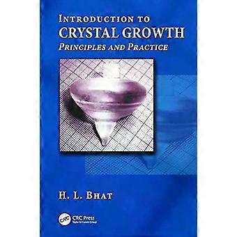 Introduction To Crystal Growth Principles And Practice - H.L. Bhat