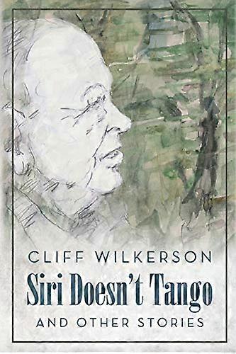 Siri Doesn't Tango: and Other Stories