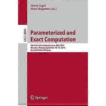 Parameterized And Exact Computation 9th International Symposium Ipec 2014 - Springer Nature B.V - Paperback - en Book