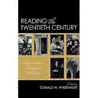 Reading The Twentieth Century Documents In American History - Donald W. Whisenhunt - Paperback - English Book - History
