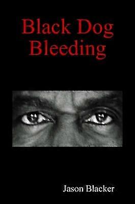 Black Dog Bleeding