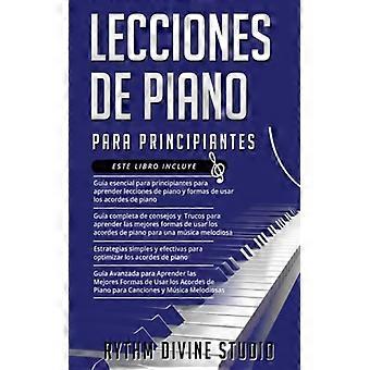 Lecciones De Piano Para Principiantes 4 En 1- Gua Esencial Para Principiantes Gu