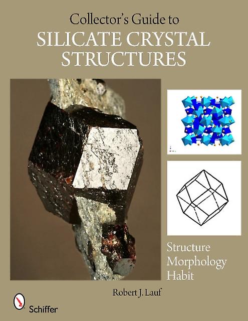 The Collectors Guide To Silicate Crystal Structures, kirjoittanut Lauf & Robert J. & PhD. Pehmeäkantinen kirja
