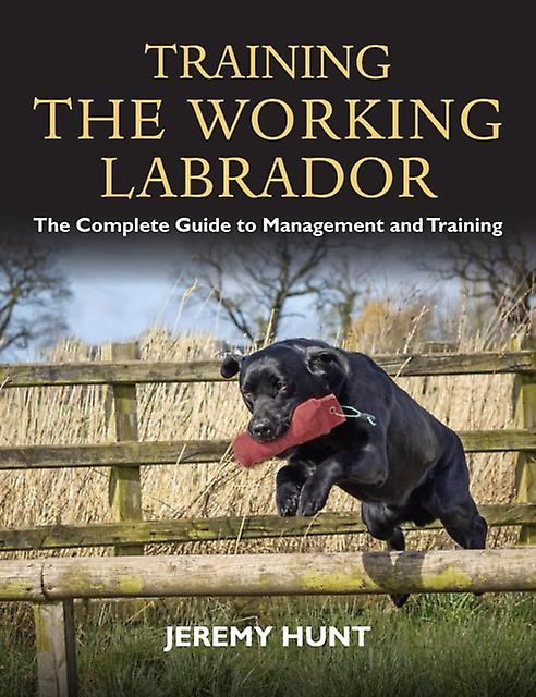 Training The Working Labrador by Jeremy Hunt Paperback Book