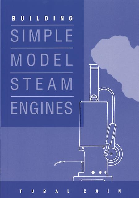 Building Simple Model Steam Engines by Tubal Cain Paperback Book