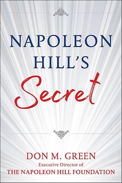 Napoleon Hill's Secret by Don Green Hardback Book