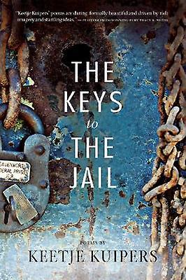 The Keys To The Jail by Keetje Kuipers Paperback Book