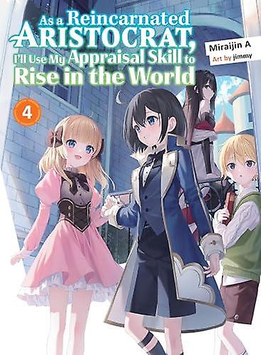 As A Reincarnated Aristocrat Ill Use My Appraisal Skill To Rise In The World 4 L by Miraijin A Paperback Book