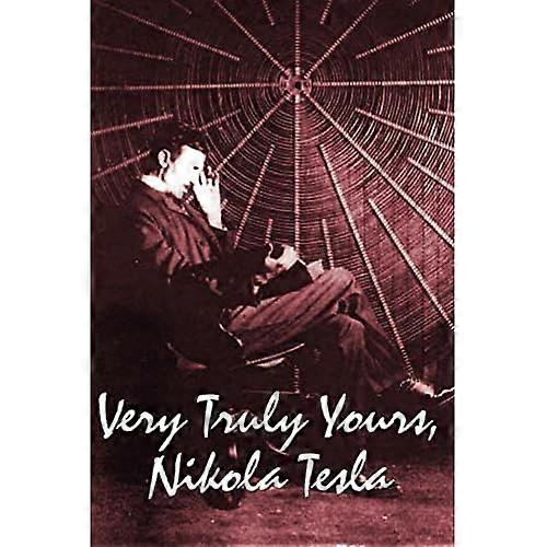 Sehr wahrhaftig Ihre, Nikola Tesla
