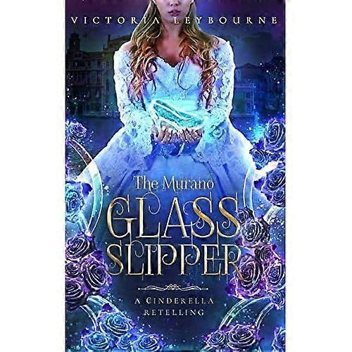 The Murano Glass Slipper: A Cinderella Retelling