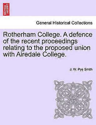 Rotherham College A defence of the recent proceedings relating to the proposed union with Airedale College