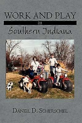 Work and Play in Southern Indiana