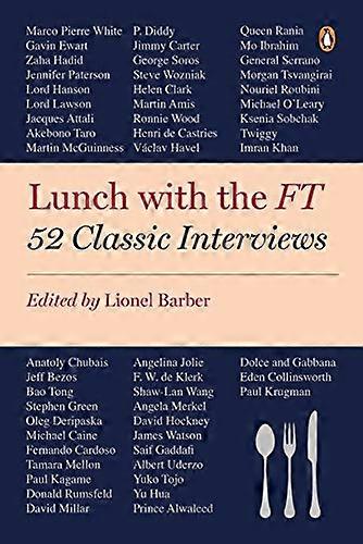 Lunch with the FT: 52 Classic Interviews