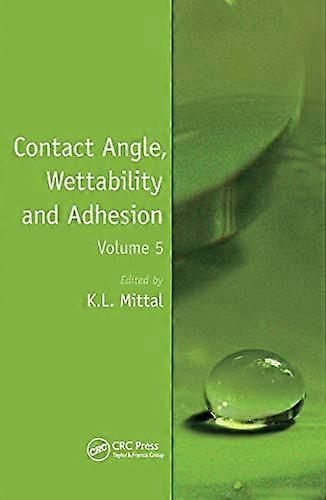 Contact Angle Wettability and Adhesion Volume 5