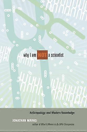 Why I Am Not a Scientist: Anthropology and Modern Knowledge