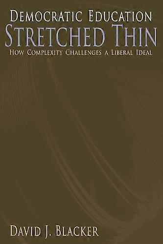 Democratic Education Stretched Thin: How Complexity Challenges a Liberal Ideal