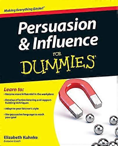 Persuasion and Influence For Dummies