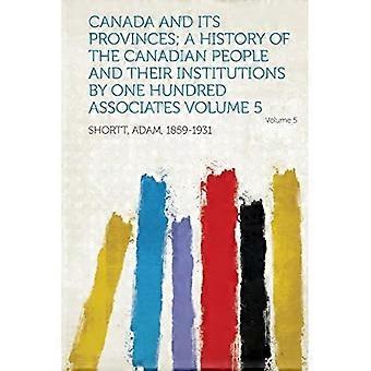 Kanada ja sen provinssit; A History of the Canadian People and Their Institutions by One Hundred Associates Volume 5 Volume 5