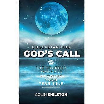 Understanding God's Call The Journey Towards Knowing Your True Self - Colin Shilston - Paperback - en Book