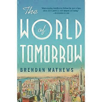 The World Of Tomorrow - Brendan Mathews