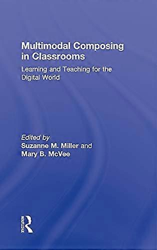 Multimodal Composing in Classrooms: Learning and Teaching for the Digital World