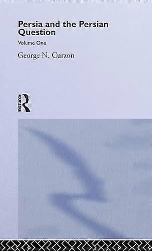 Persia and the Persian Question: Volume One