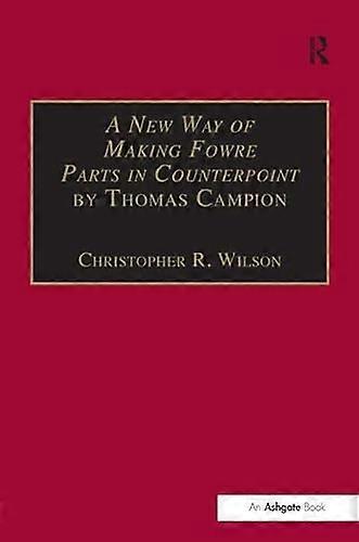 A New Way of Making Fowre Parts in Counterpoint by Thomas Campion: and Rules how to Compose by Giovanni Coprario