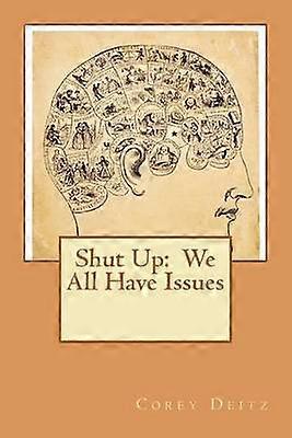 Shut Up We All Have Issues Volume 1