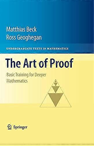 The Art of Proof: Basic Training for Deeper Mathematics