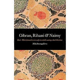 Gibran, Rihana &; Naimy: Ost-West-Interaktionen im frühen zwanzigsten Jahrhundert arabische Literatur