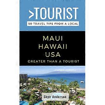 Meer dan een toerist - Maui, Hawaï, VS: 50 reistips van een local