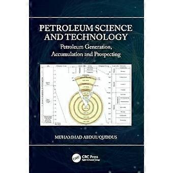 Petroleum Science And Technology Petroleum Generation Accumulation And Prospe - Muhammad Abdul Quddus