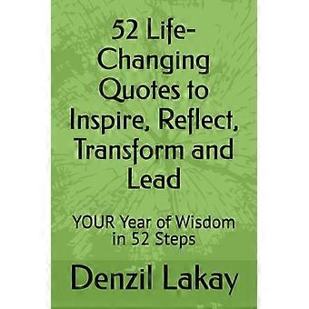 52 lebensverändernde Zitate zur Inspiration, Reflexion, Transformation und Führung: Ihr Jahr der Weisheit in 52 Schritten