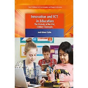 Innovation and ICT in Education The Diversity of the 21st Century Classroom