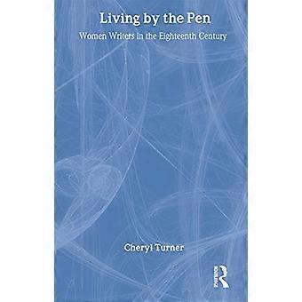 Living by the Pen Women Writers in the Eighteenth Century