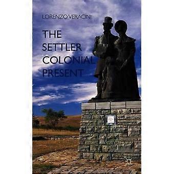 The Settler Colonial Present - Lorenzo Veracini - Paperback - English Book - Science, Medicine & Nature