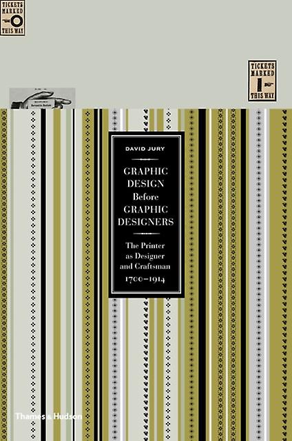 Graphic Design Before Graphic Designers by David Jury Hardback Book