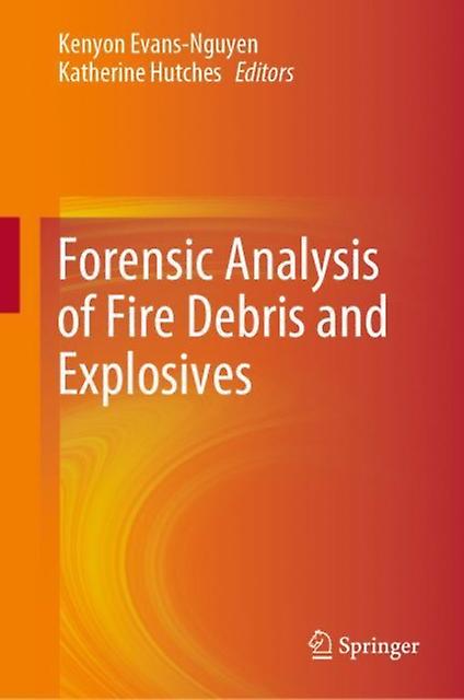 Forensic Analysis Of Fire Debris And Explosives Hardback Book