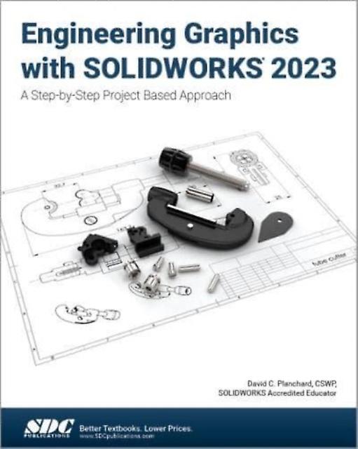 Engineering Graphics With Solidworks 2023 - David C. Planchard - Technical design - SDC Publications - Paperback