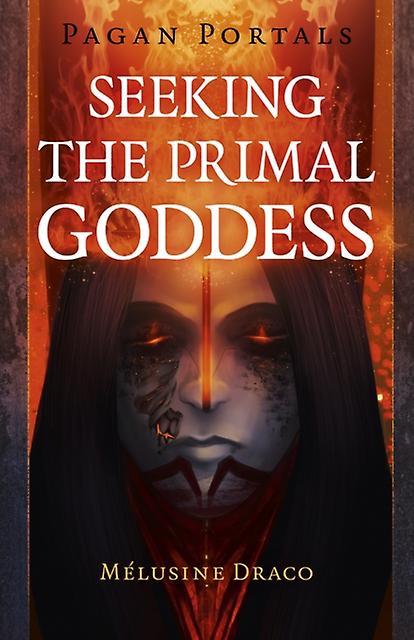 Pagan Portals Seeking The Primal Goddess by Melusine Draco Paperback Book