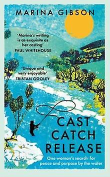 Cast Catch Release by Marina Gibson Hardback Book