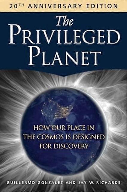 The Privileged Planet 20th Anniversary Edition by Richards & Jay W. & Ph.D. Paperback Book