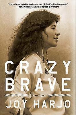 Crazy Brave - A Memoir