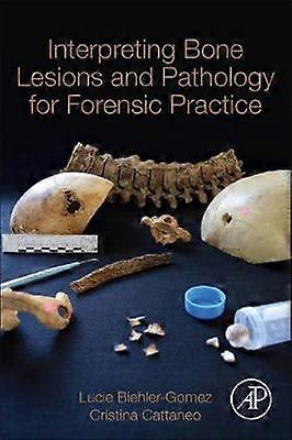 Interpreting Bone Lesions and Pathology for Forensic Practice