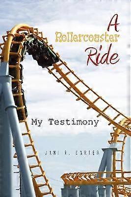 A Rollercoaster Ride My Testimony