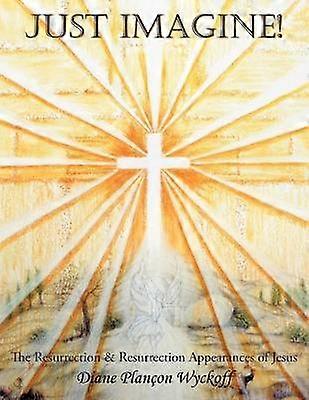 Imaginați-vă învierea, învierea lui Isus