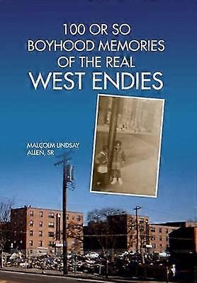 100 or So Boyhood Memories of the Real West Endies